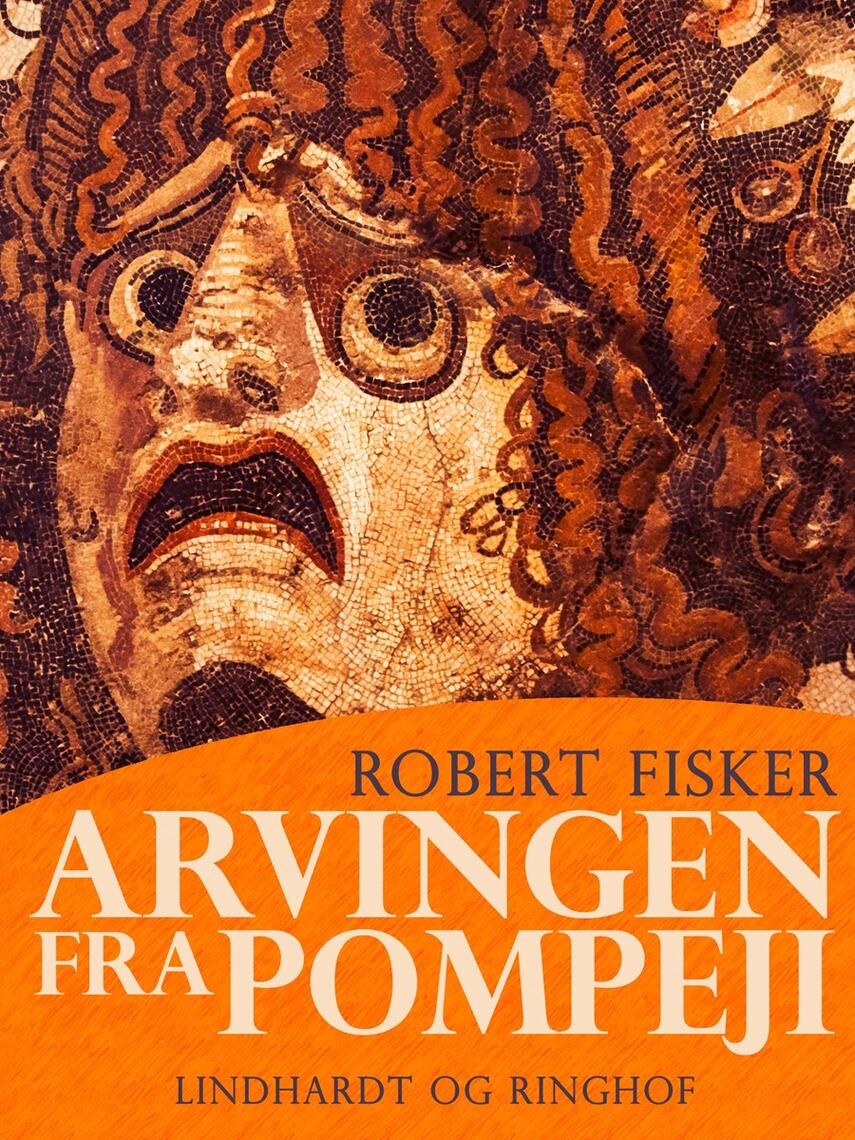 Robert Fisker: Arvingen fra Pompeji
