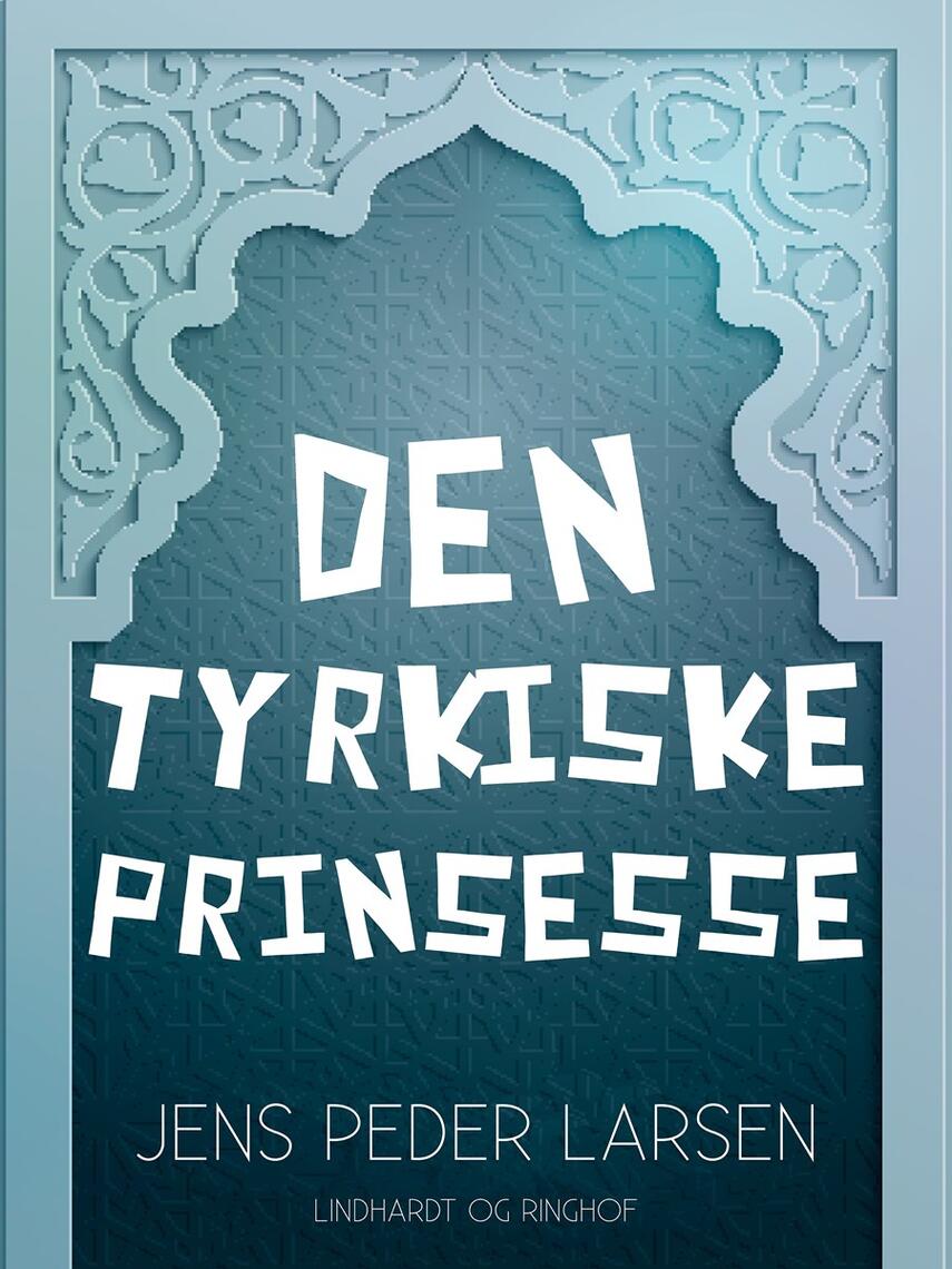 Jens Peder Larsen (f. 1952): Den tyrkiske prinsesse