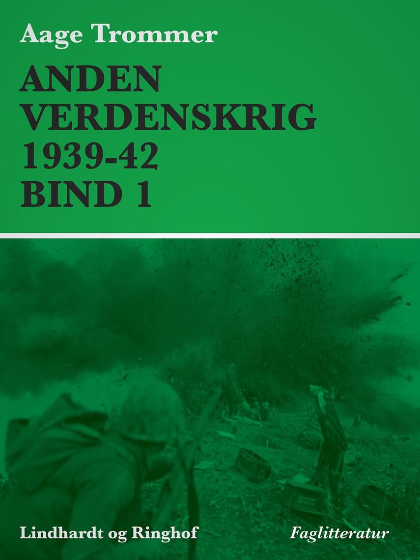 Aage Trommer: Anden verdenskrig. Bind 1, 1939-1942