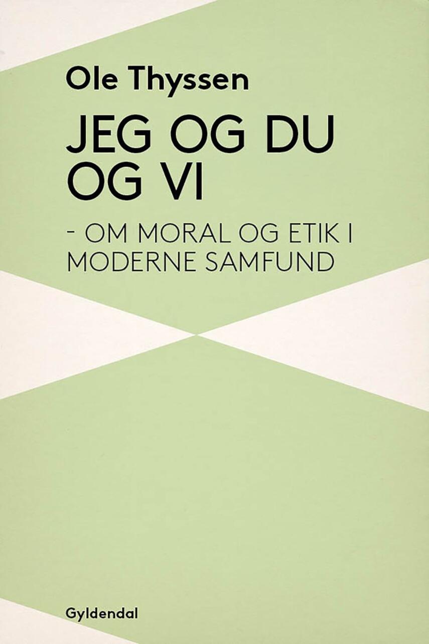 Ole Thyssen: Jeg og du og vi : om moral og etik i moderne samfund
