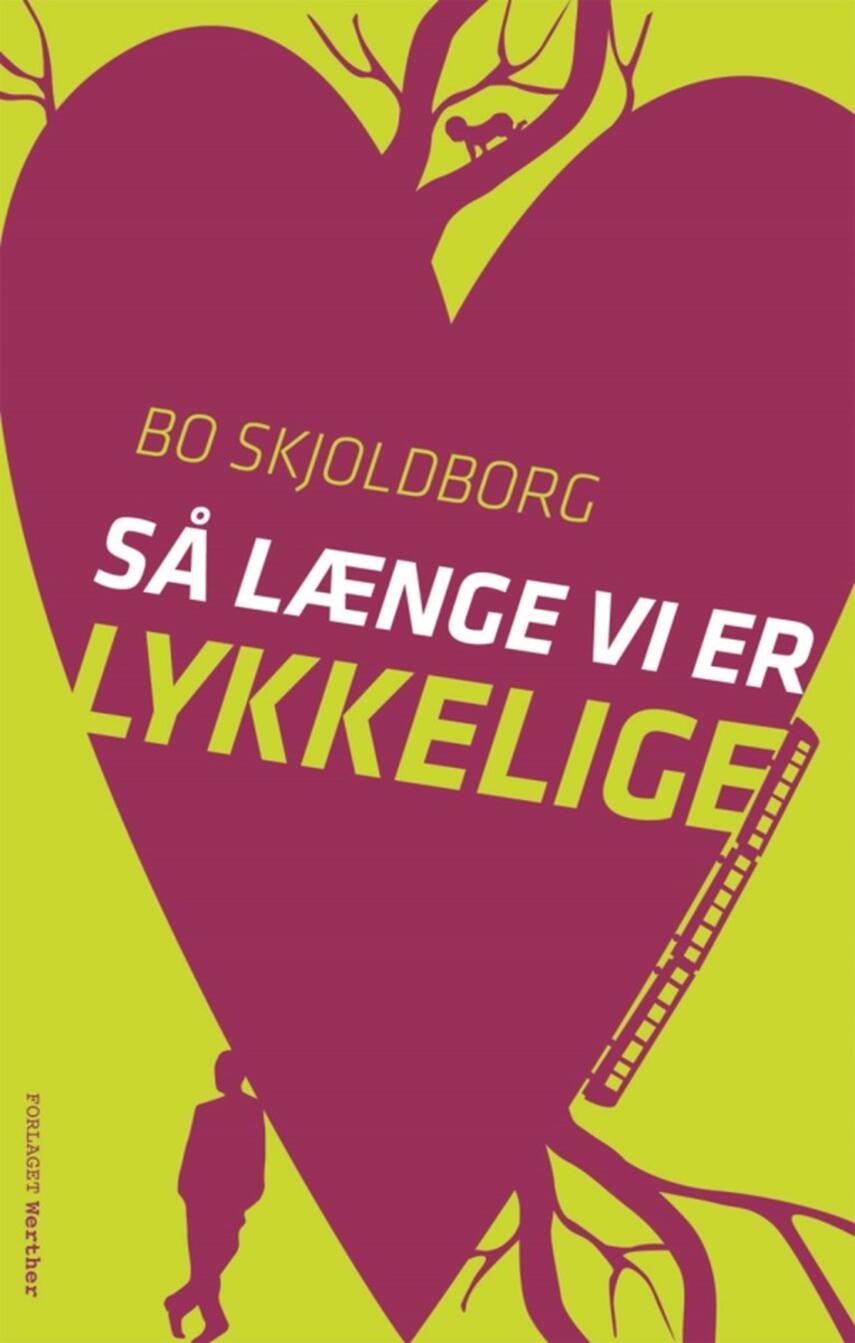 Bo Skjoldborg: Så længe vi er lykkelige