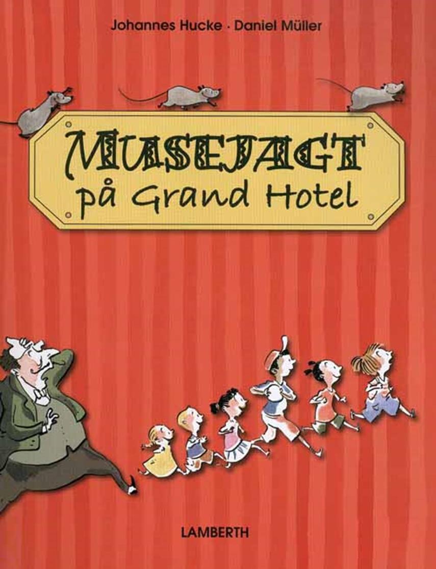 Johannes Hucke, Daniel Müller: Musejagt på Grand Hotel