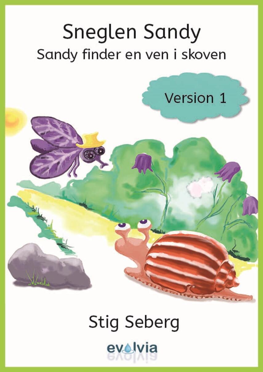 Stig Seberg: Sneglen Sandy - Sandy finder en ven i skoven - version 1