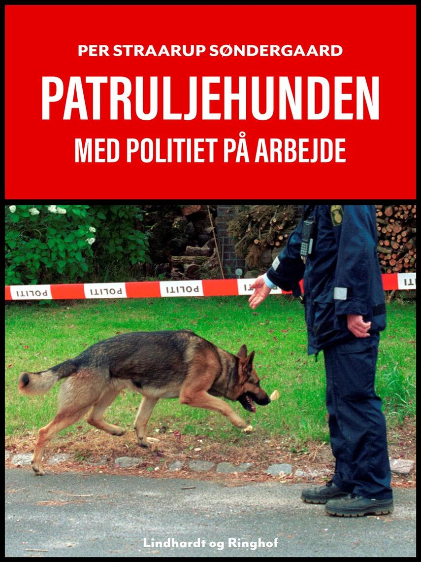 Per Straarup Søndergaard: Patruljehunden : med politiet på arbejde