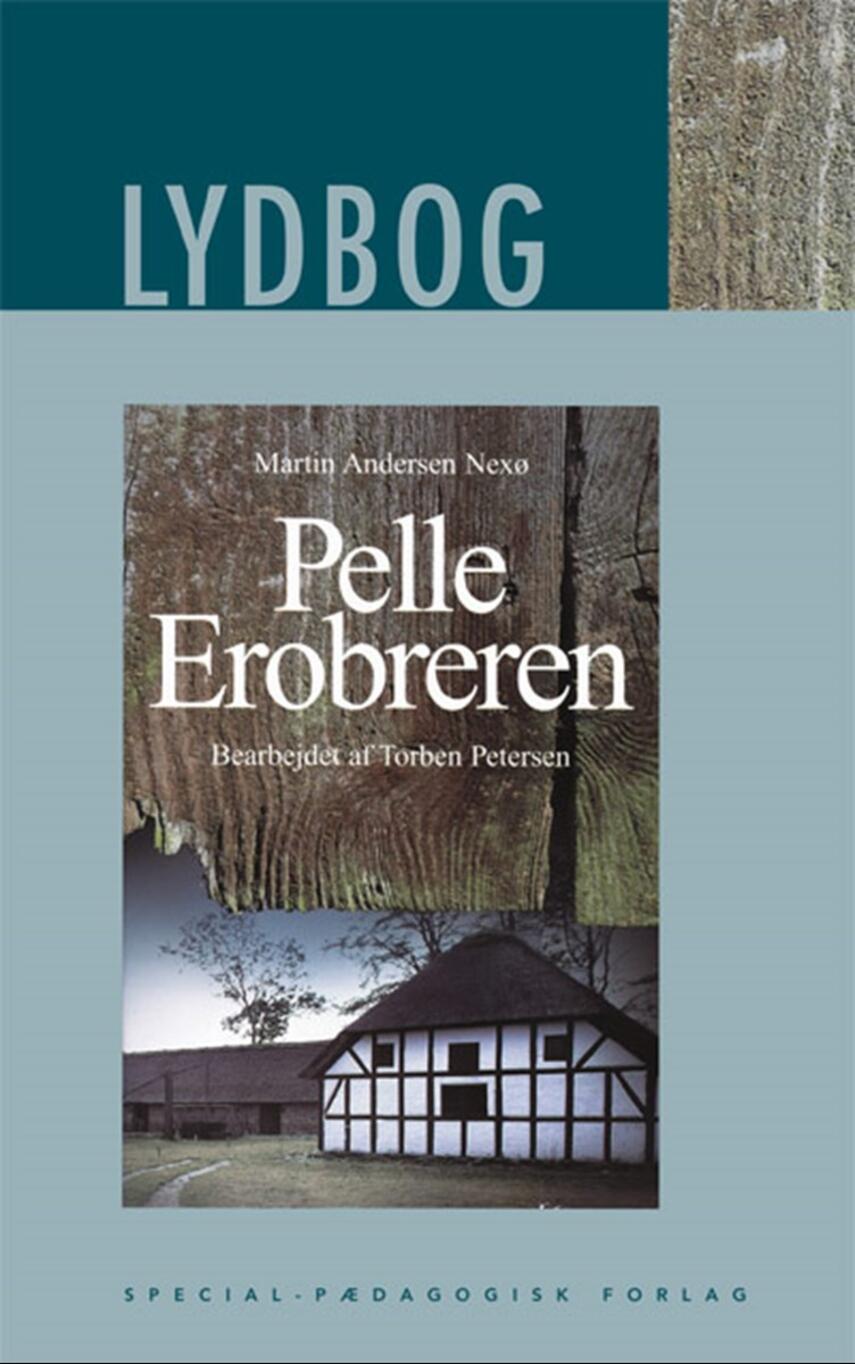 Martin Andersen Nexø: Pelle Erobreren (Ved Torben Petersen)