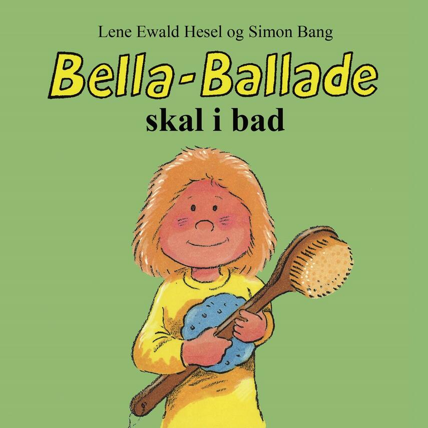 Lene Ewald Hesel, Simon Bang: Bella-Ballade skal i bad