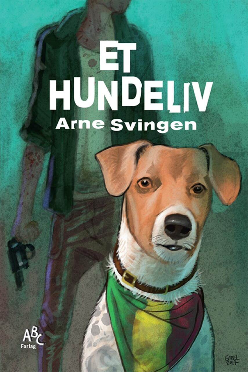 Arne Svingen: Et hundeliv