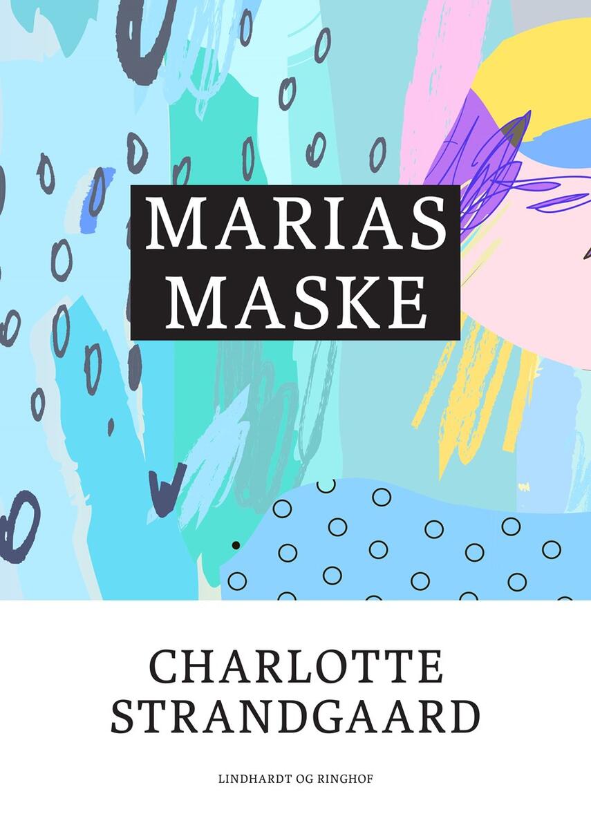 Charlotte Strandgaard: Marias maske