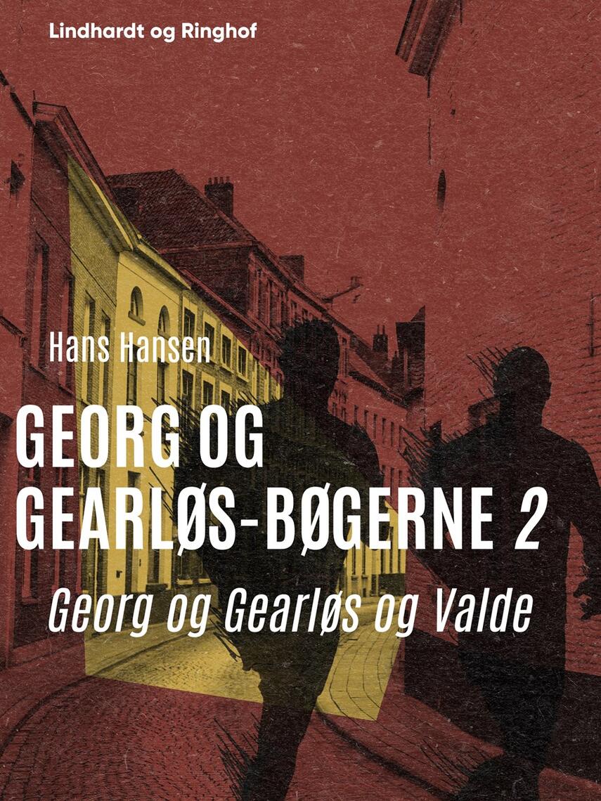 Hans Hansen (f. 1939): Georg og Gearløs og Valde