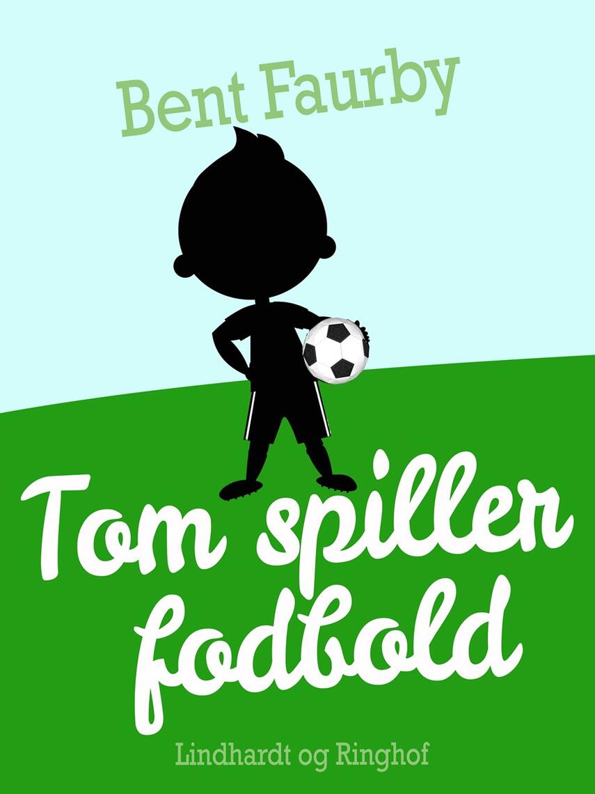 Bent Faurby: Tom spiller fodbold