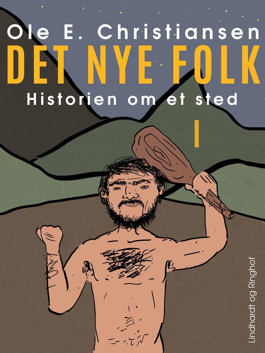 Ole E. Christiansen (f. 1935): Det nye folk : en fortælling om mennesker i Danmarks stenalder omkring år 2200 f. Kr.