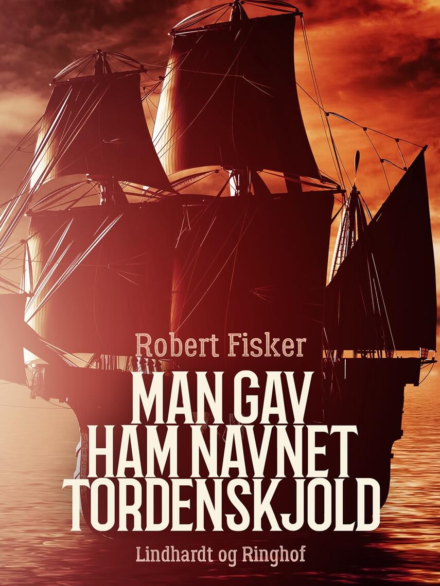 Robert Fisker: Man gav ham navnet Tordenskjold