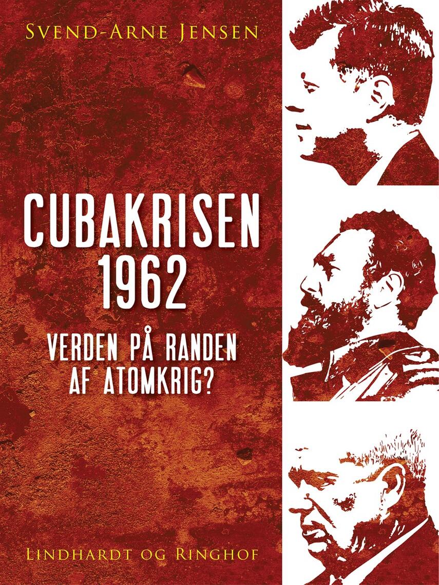 Svend A. Jensen (f. 1939): Cubakrisen 1962 : verden på randen af atomkrig?