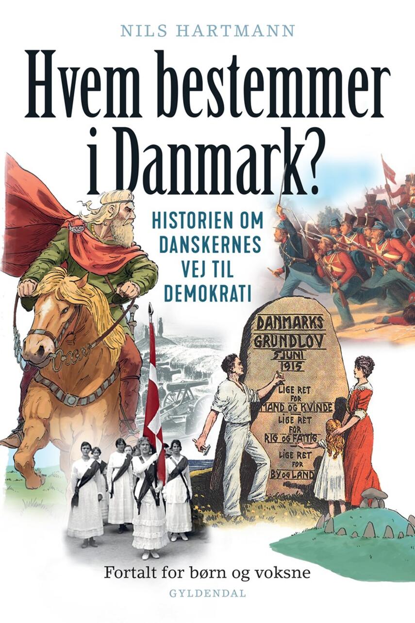 Nils Hartmann: Hvem bestemmer i Danmark? : historien om danskernes vej til demokrati : fortalt for børn og voksne