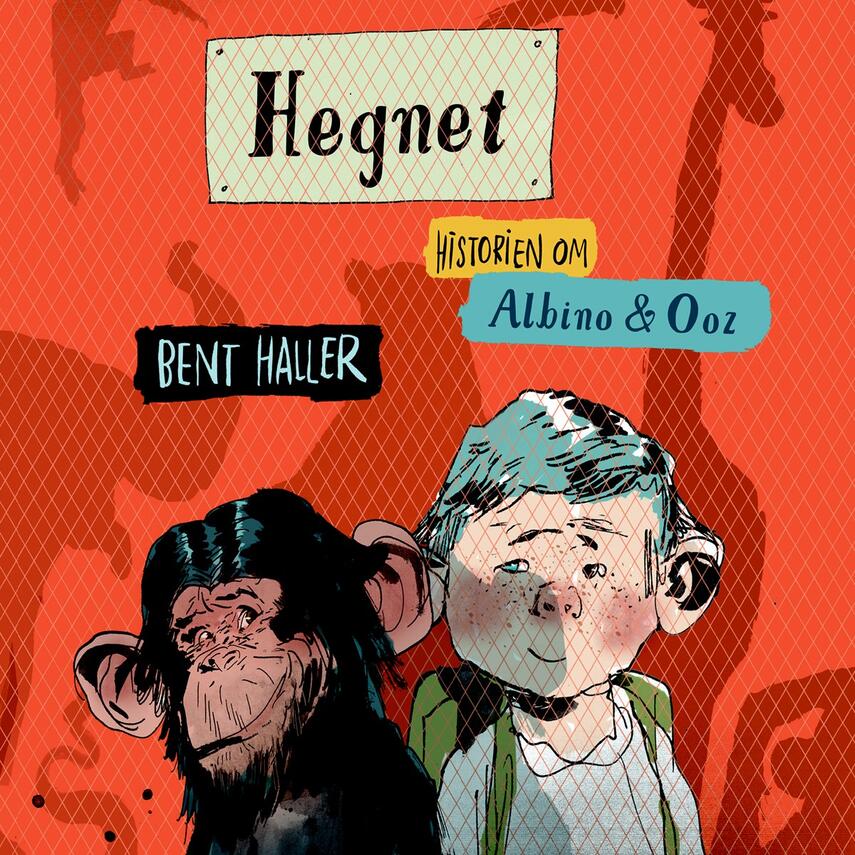 Bent Haller: Hegnet : historien om Albino & Ooz