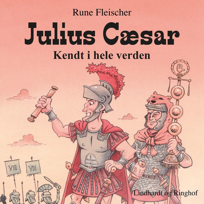 Rune Fleischer: Julius Cæsar : kendt i hele verden