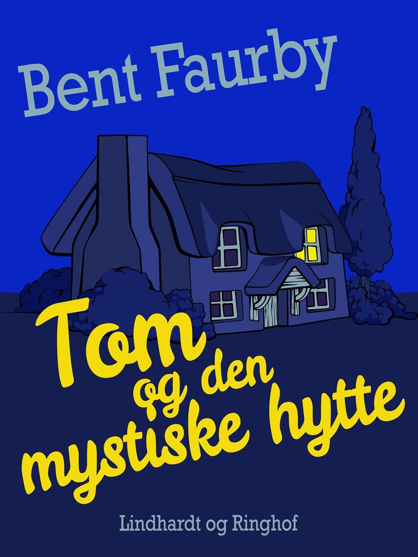 Bent Faurby: Tom og den mystiske hytte