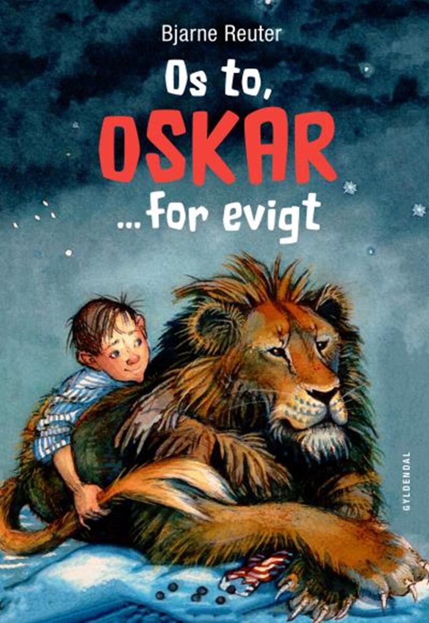 Bjarne Reuter: Os to, Oskar - for evigt (Ved Morten Runge)