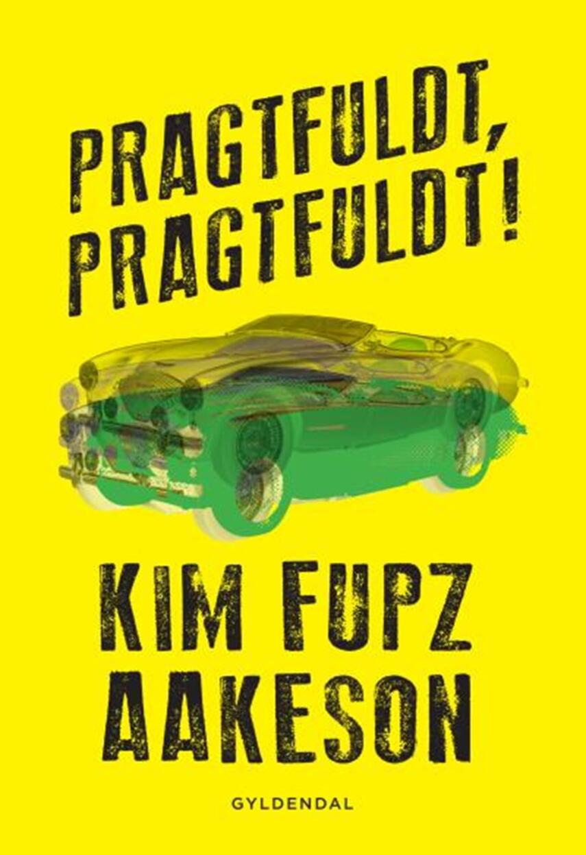 Kim Fupz Aakeson: Pragtfuldt, pragtfuldt!