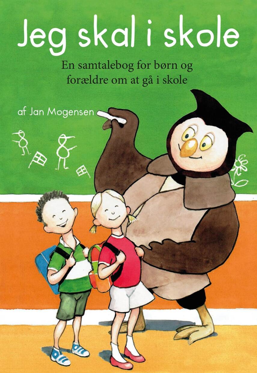 Jan Mogensen (f. 1945): Jeg skal i skole : en samtalebog for børn og forældre om at gå i skole