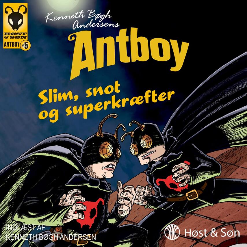Kenneth Bøgh Andersen: Kenneth Bøgh Andersens Antboy - slim, snot og superkræfter