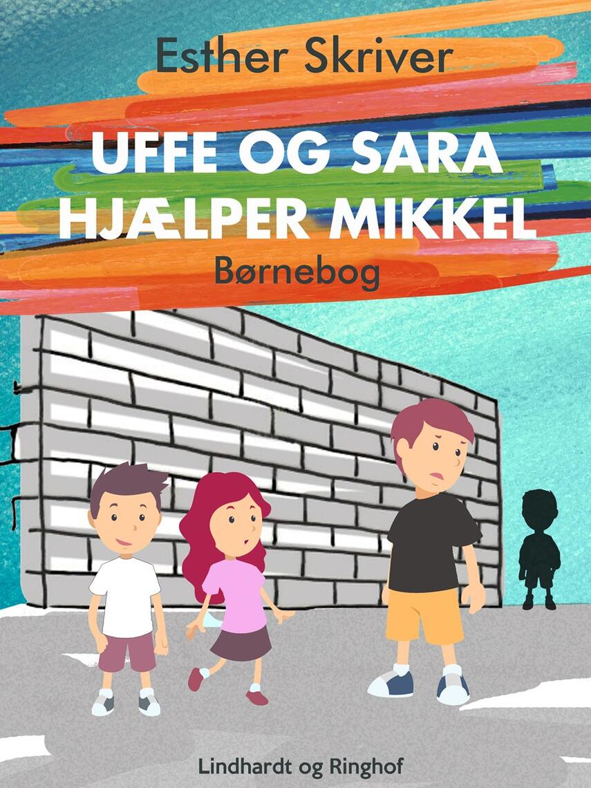 Esther Skriver: Uffe og Sara hjælper Mikkel