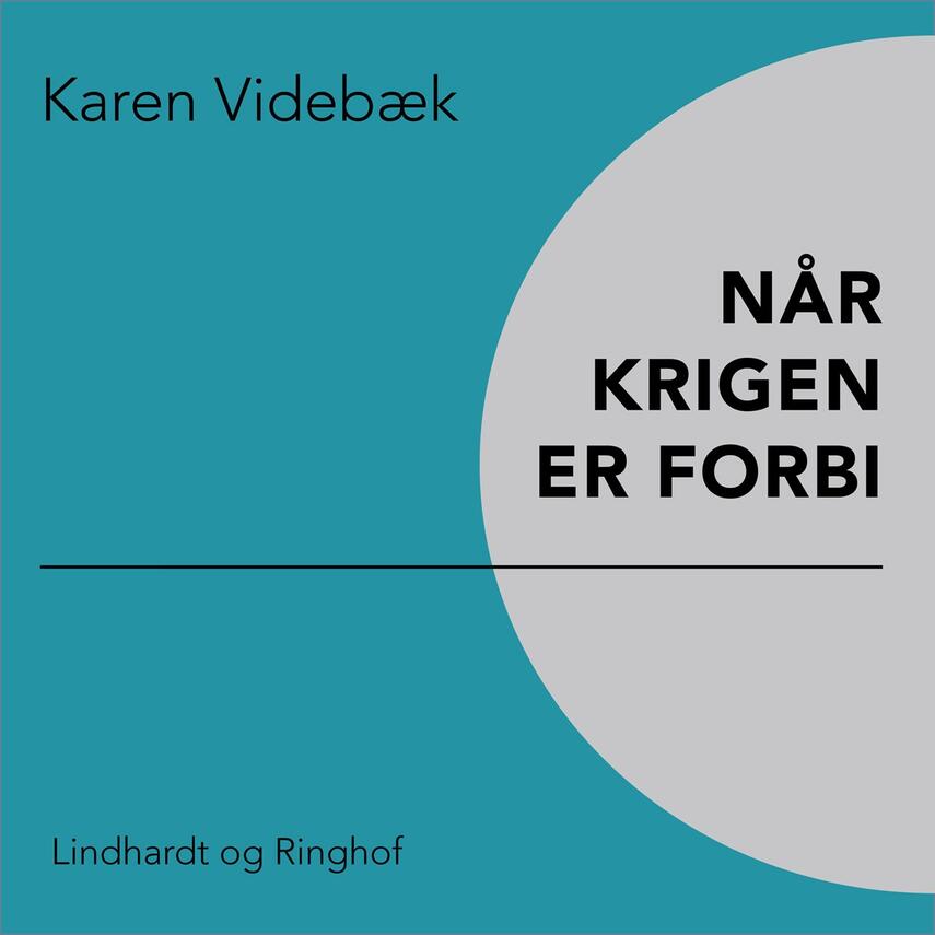 Karen Videbæk: Når krigen er forbi