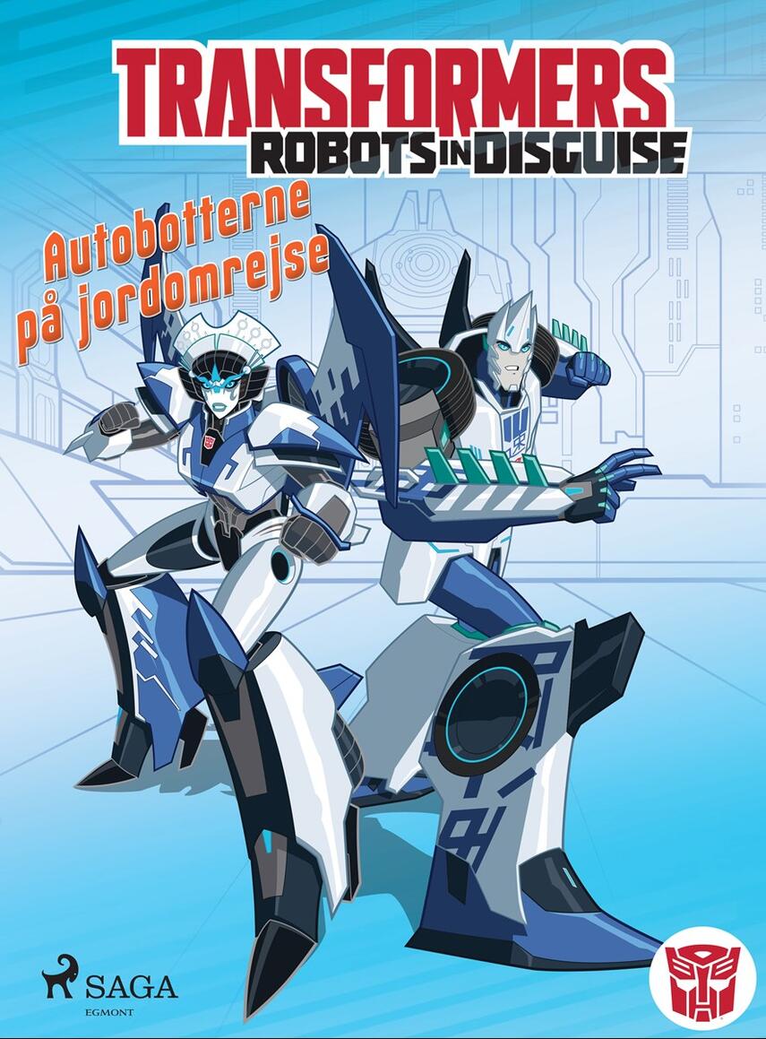 Steve Foxe: Transformers - robots in disguise - autobotterne på jordomrejse