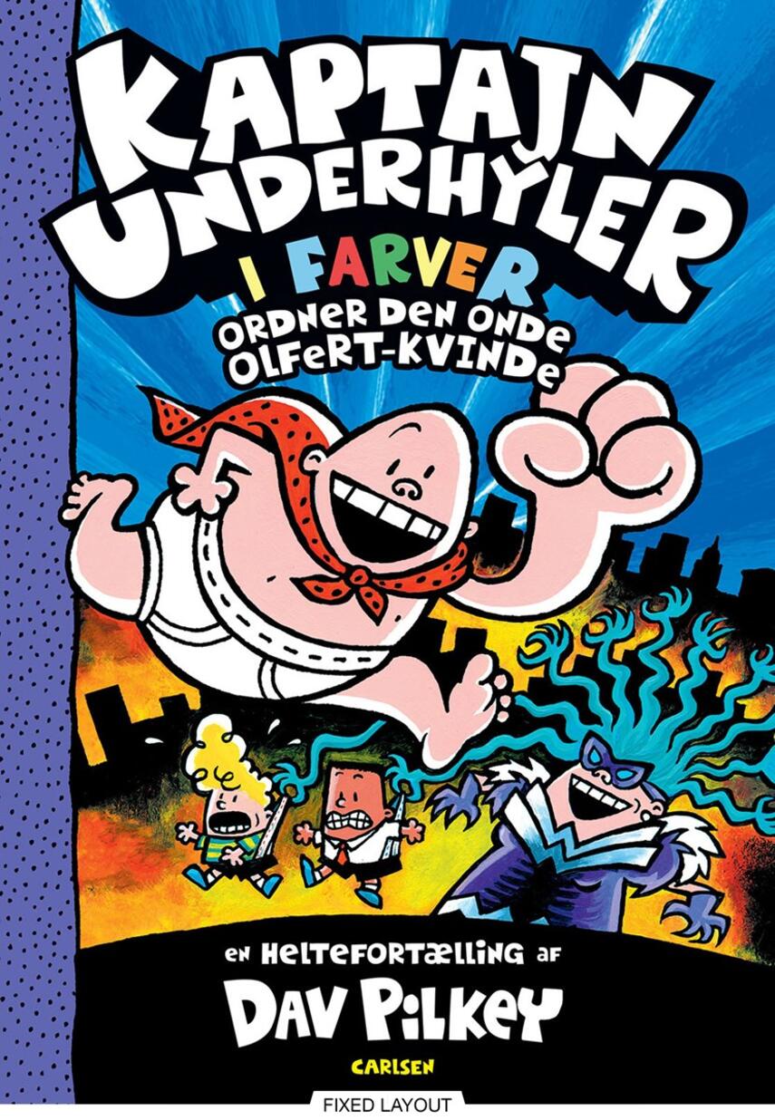 Dav Pilkey: Kaptajn Underhyler i farver ordner den onde Olfert-kvinde : en heltefortælling