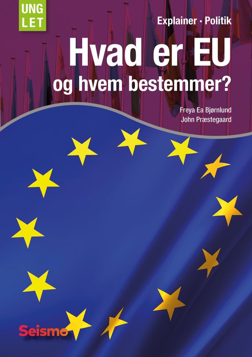 Freya Ea Bjørnlund, John Nielsen Præstegaard: Hvad er EU og hvem bestemmer?