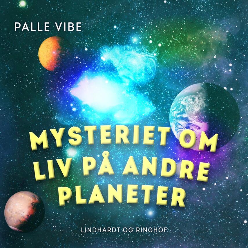 Palle Vibe: Mysteriet om liv på andre planeter