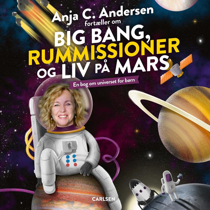 Anja C. Andersen: Anja C. Andersen fortæller om big bang, rummissioner og liv på Mars