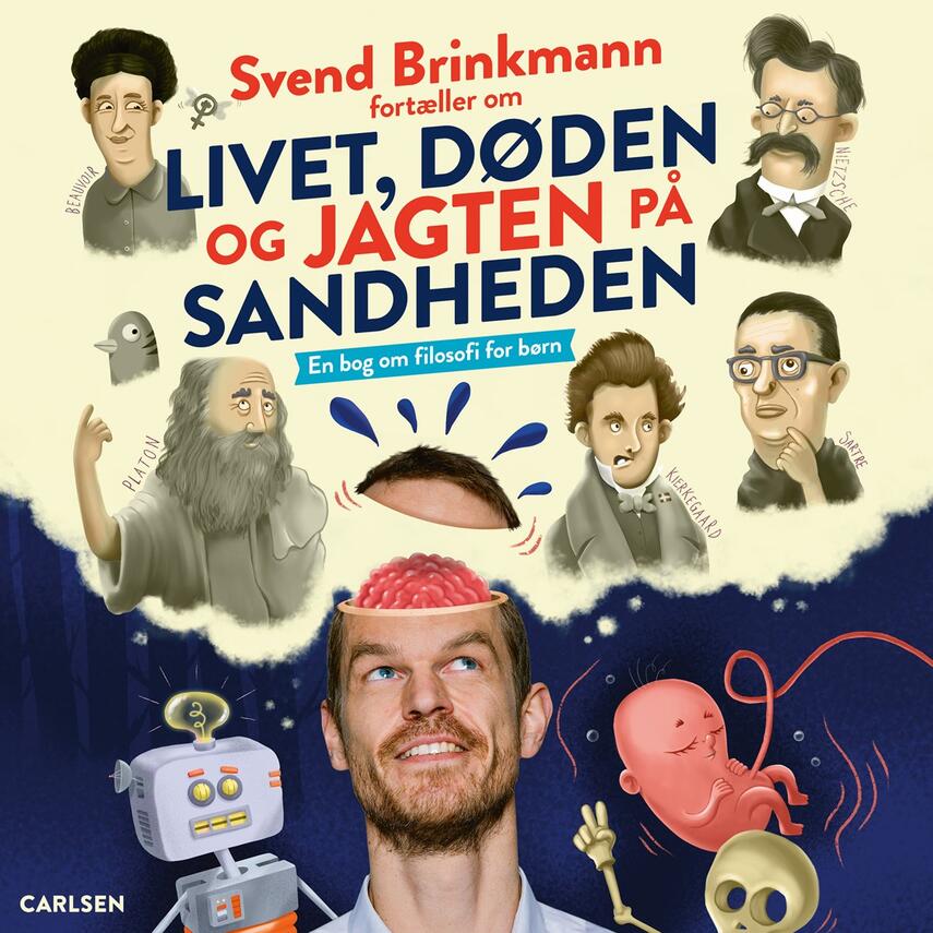 Svend Brinkmann: Svend Brinkmann fortæller om livet, døden og jagten på sandheden : en bog om filosofi for børn