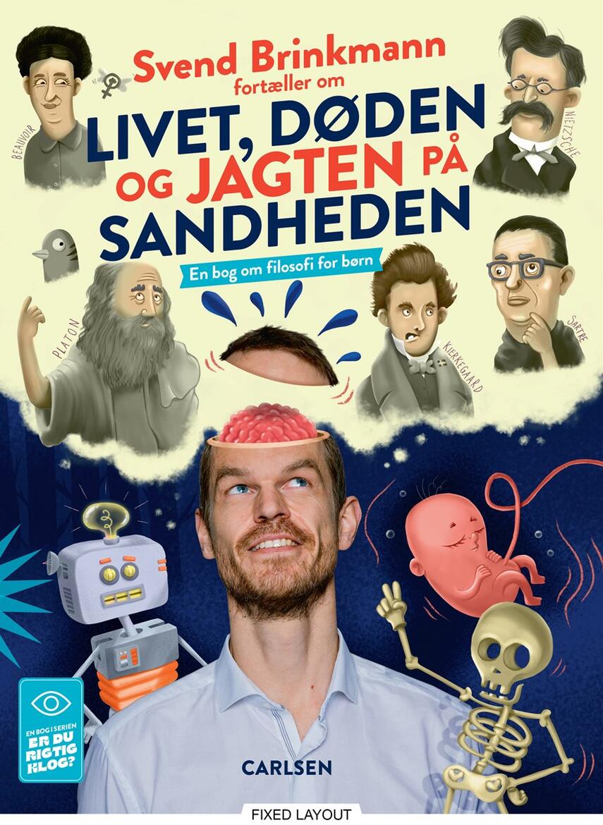 Svend Brinkmann: Svend Brinkmann fortæller om livet, døden og jagten på sandheden : en bog om filosofi til børn