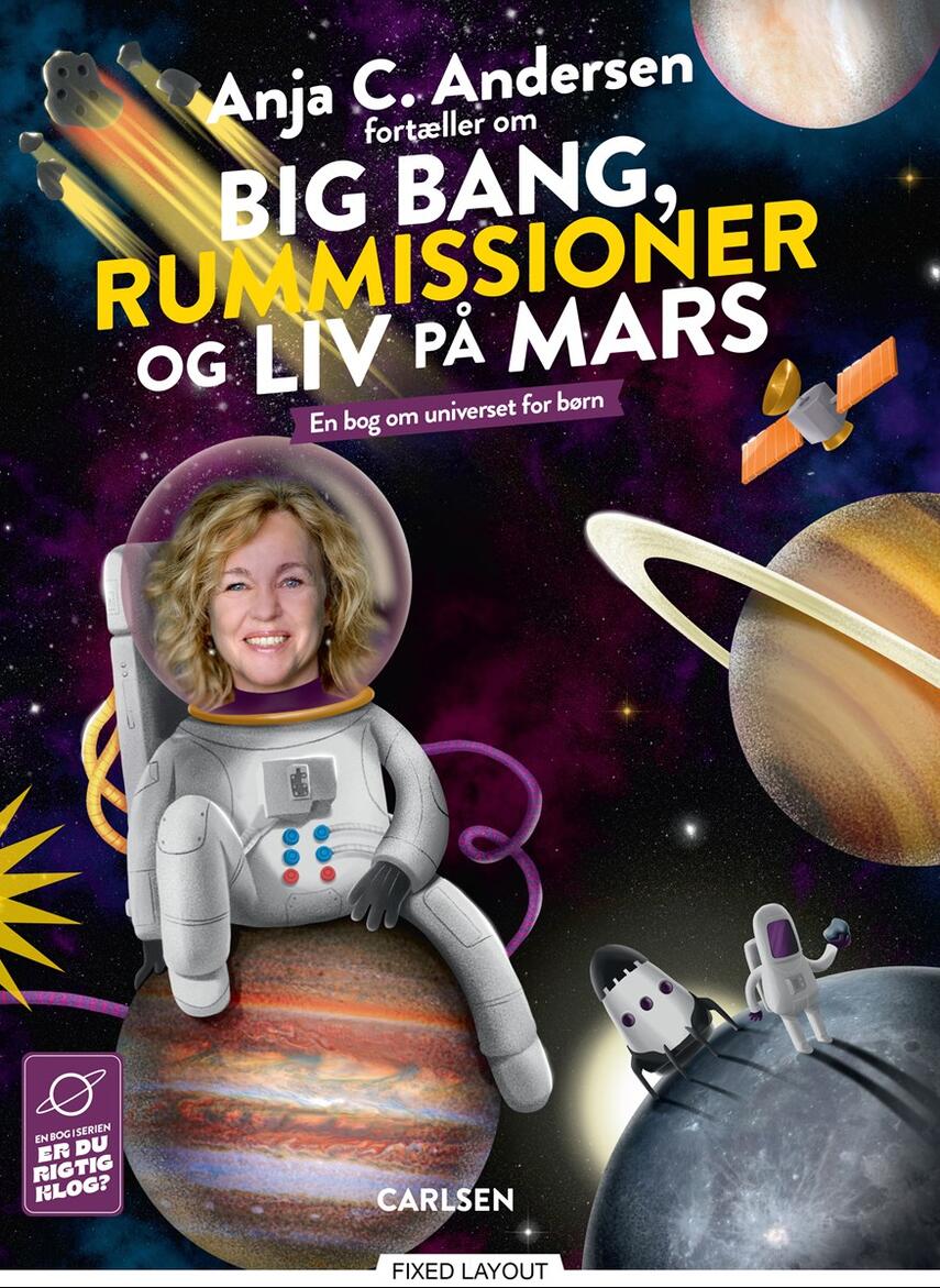 Anja C. Andersen: Anja C. Andersen fortæller om big bang, rummissioner og liv på Mars : en bog om universet for børn
