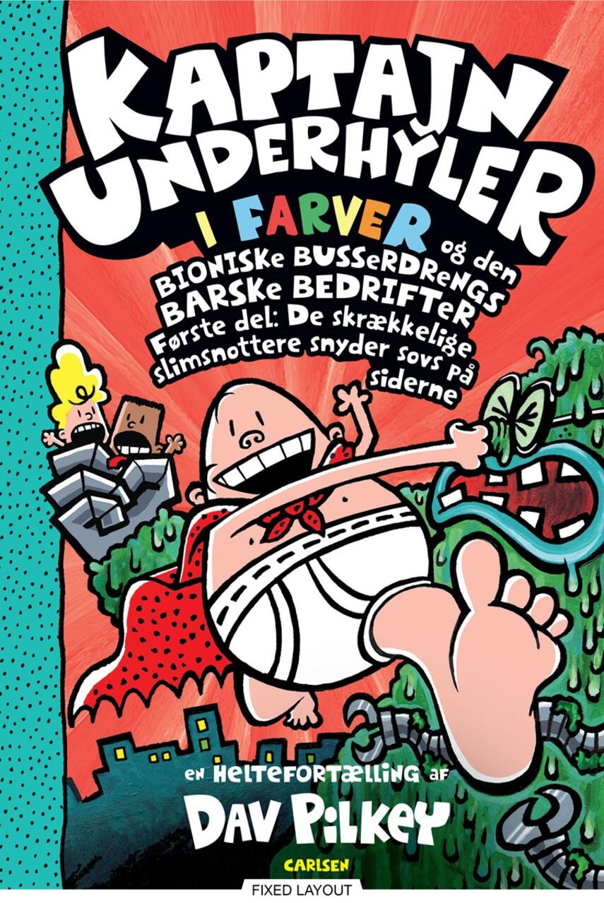 Dav Pilkey: Kaptajn Underhyler i farver og den Bioniske Busserdrengs barske bedrifter. 1. del, De skrækkelige slimsnottere snyder sovs på siderne : en heltefortælling