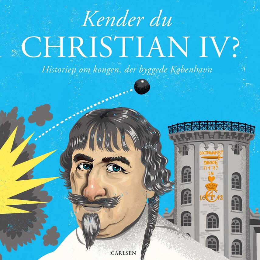 Christian Mohr Boisen: Kender du Christian IV? : historien om kongen der byggede København