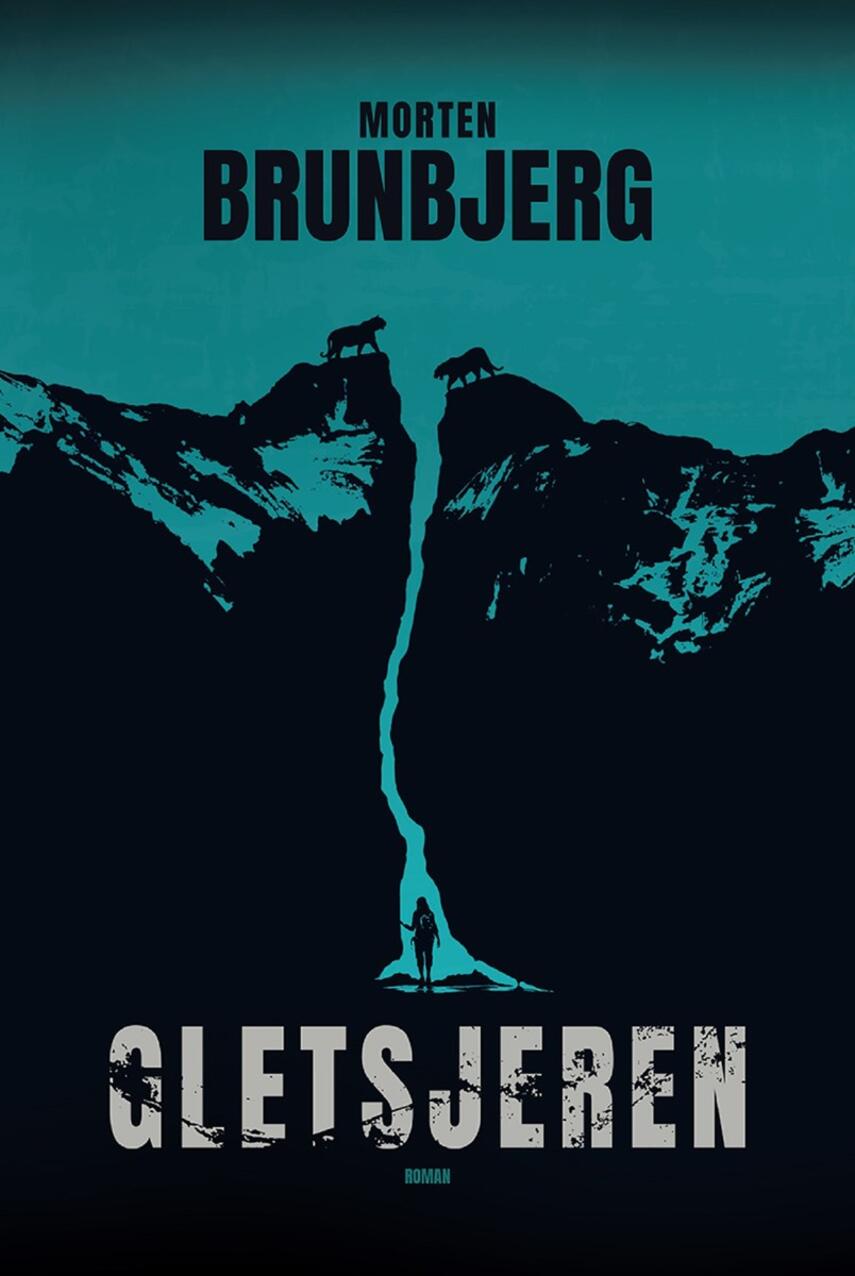 Morten Brunbjerg (f. 1978): Gletsjeren : roman