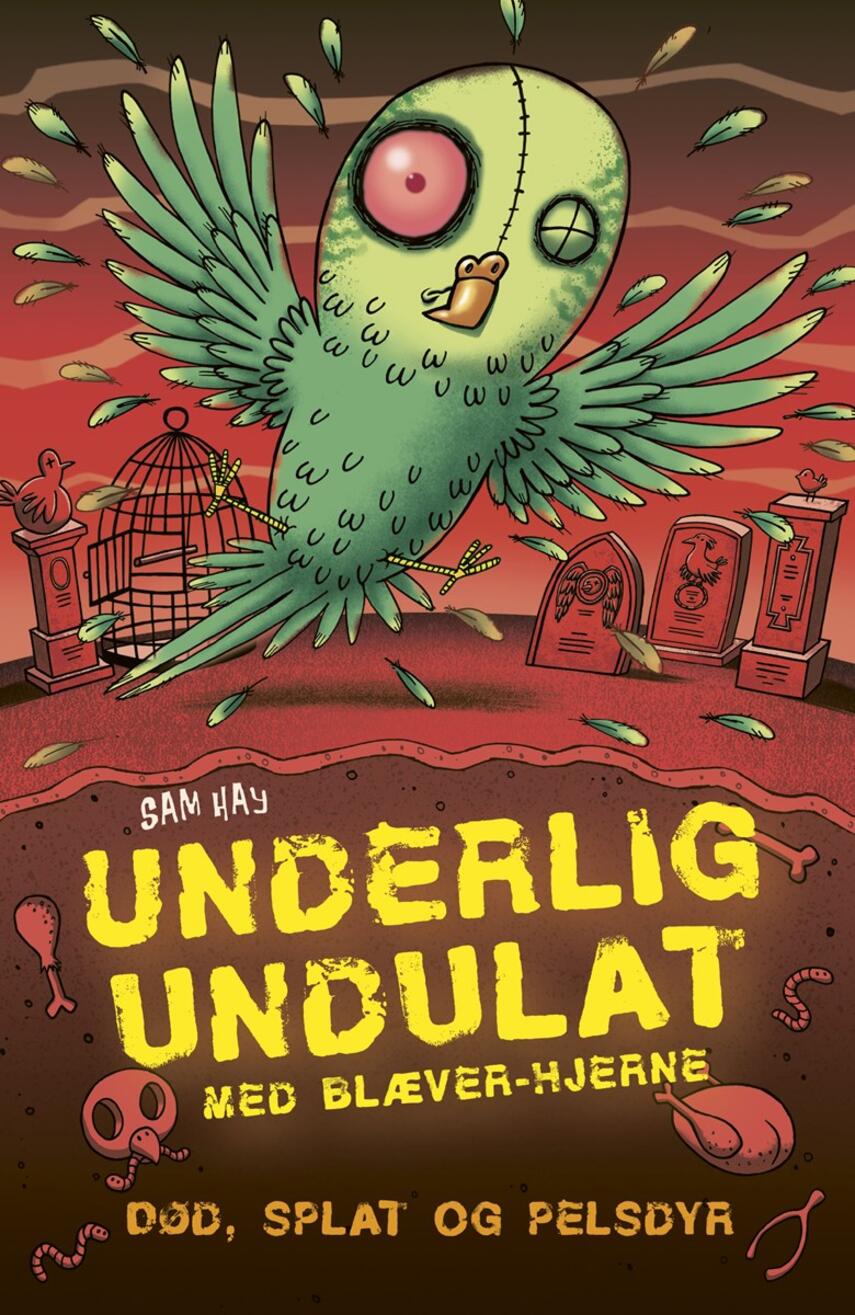 Sam Hay: Død, splat og pelsdyr - underlig undulat med blæver-hjerne
