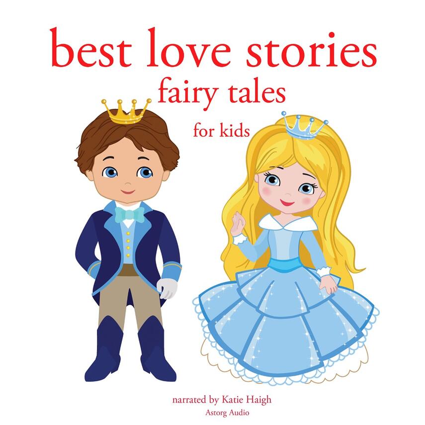 : Best Love Stories, in Classic Fairy Tales for Kids