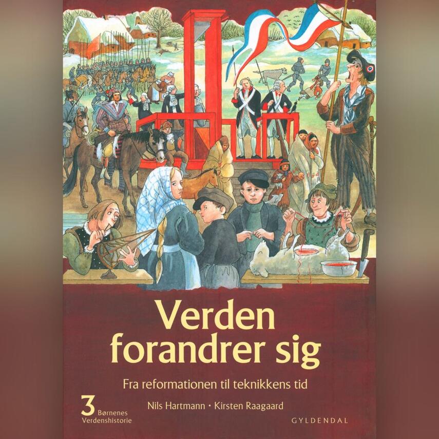 Nils Hartmann: Børnenes verdenshistorie. Bind 3, Verden forandrer sig