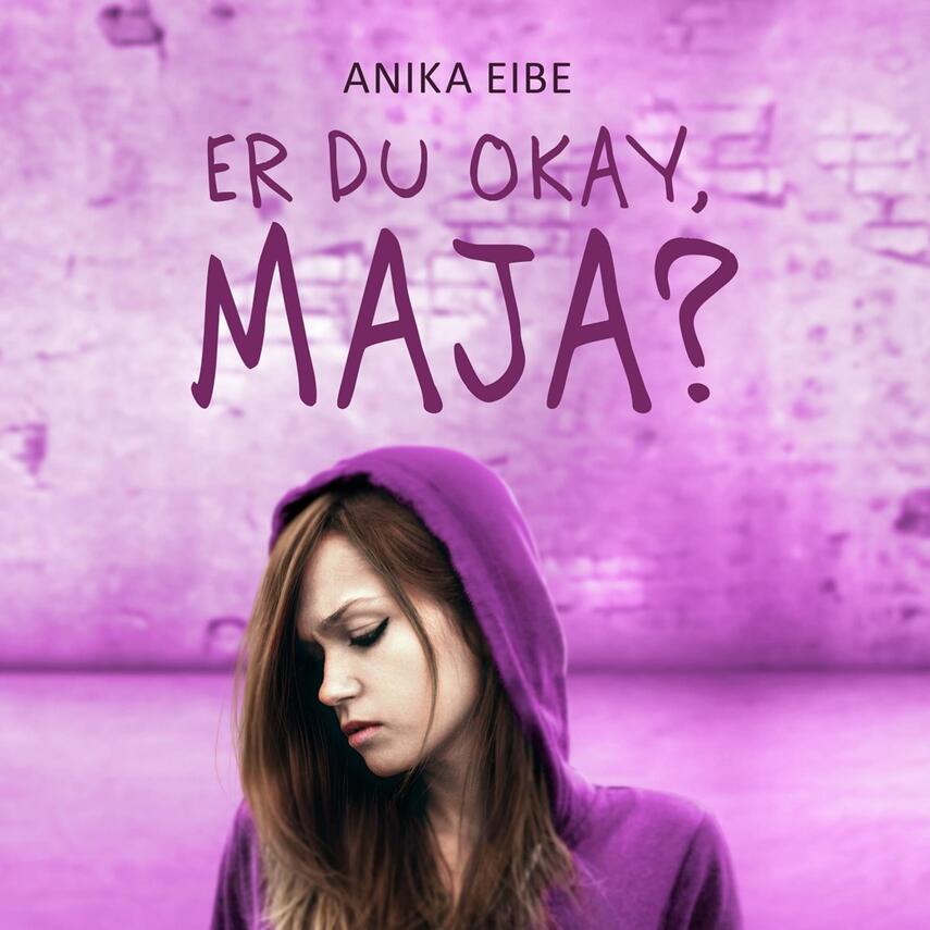 Anika Eibe: Er du okay, Maja?