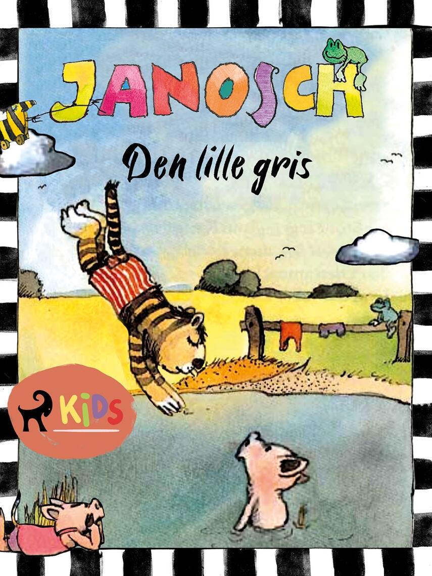 Janosch: Den lille gris : historien om, hvordan den lille tiger bare ikke kom hjem en dag