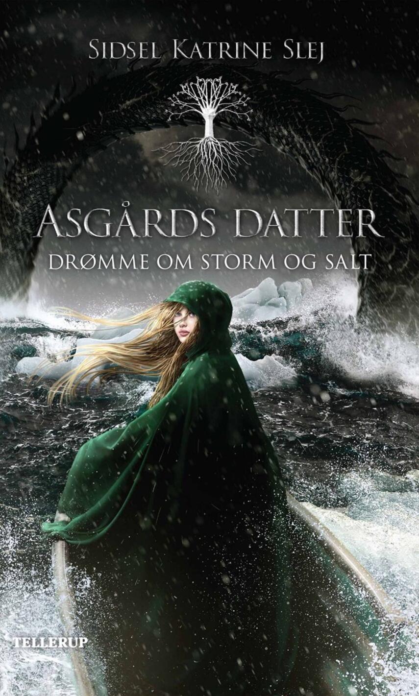 Sidsel Katrine Slej: Asgårds datter - drømme om storm og salt