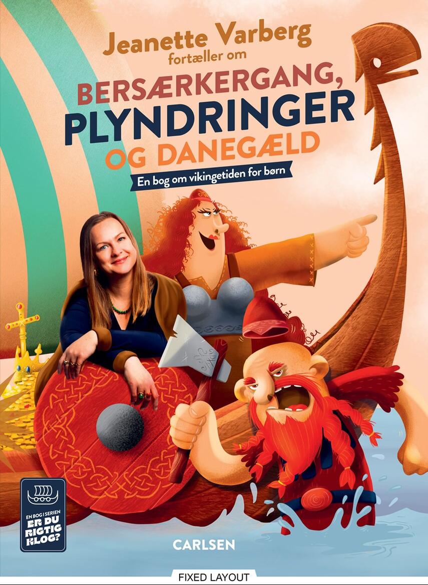 Jeanette Varberg: Jeanette Varberg fortæller om bersærkergang, plyndringer og danegæld : en bog om vikingetiden for børn