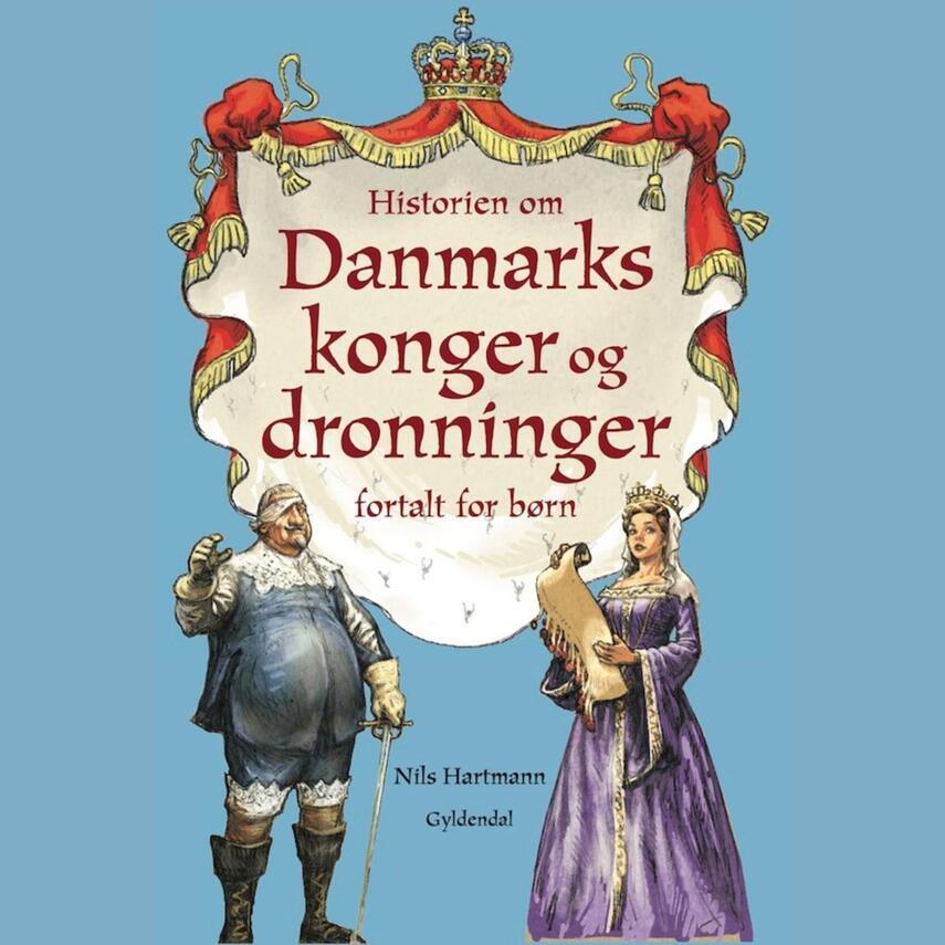 Nils Hartmann: Historien om Danmarks konger og dronninger fortalt for børn